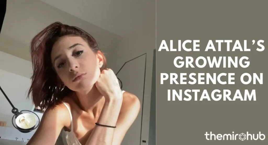 Alice Attal’s Growing Presence on Instagram