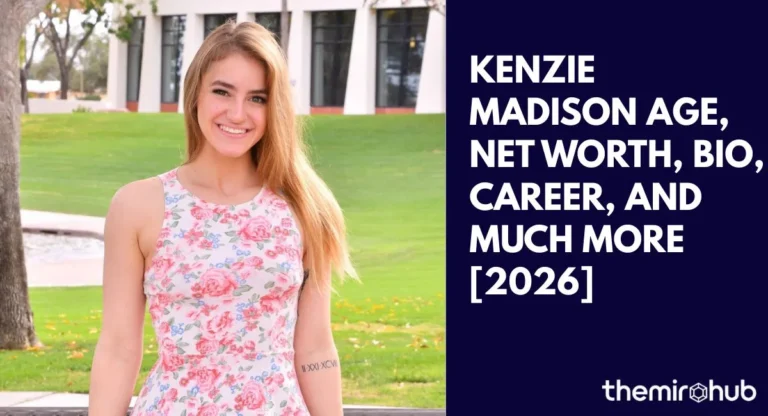 Kenzie Madison Age, Net Worth, Bio, Career, and Much More [2026]