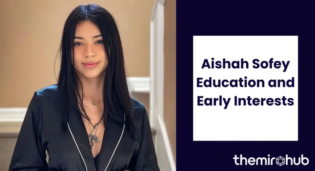 Aishah Sofey Education and Early Interests