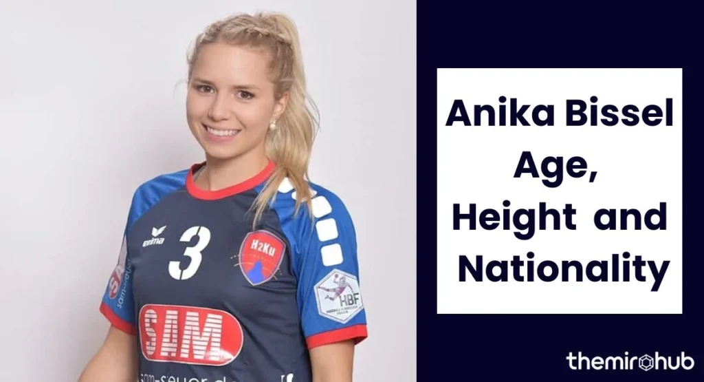 Anika Bissel Age, Height, and Nationality