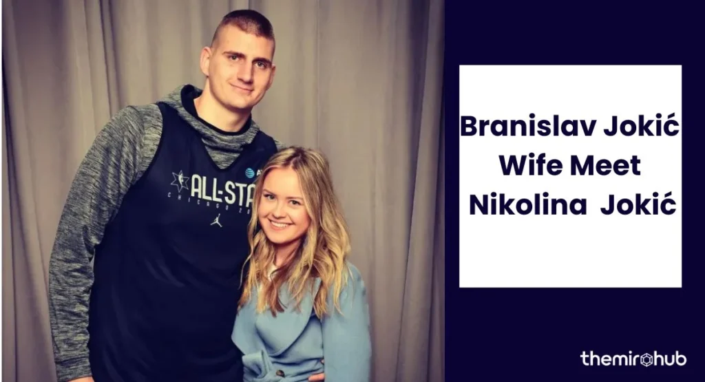 Branislav Jokić’s Wife: Meet Nikolina Jokić
