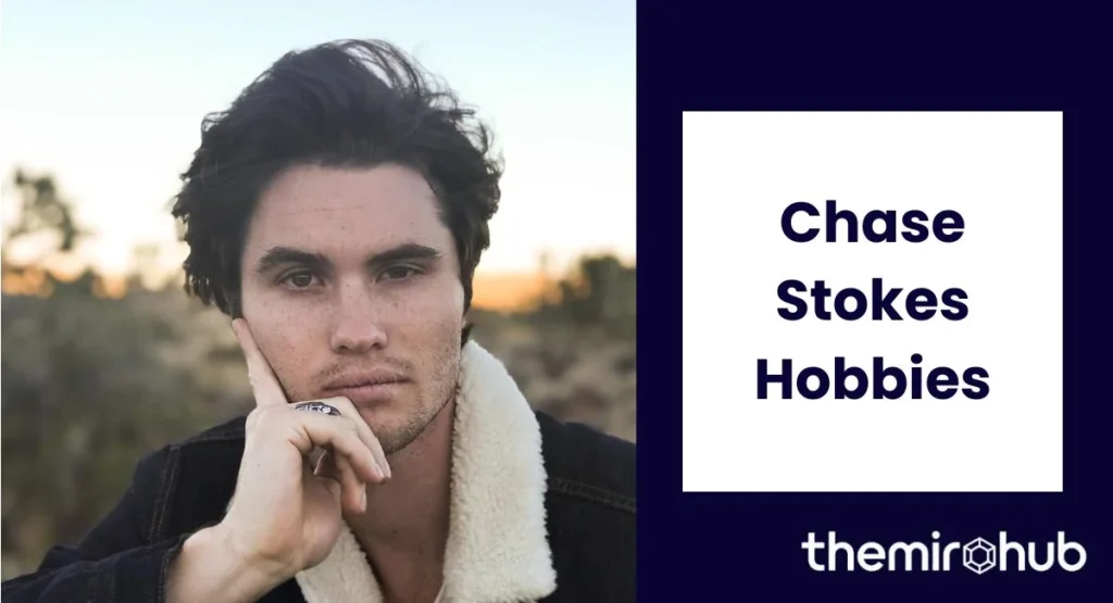 Chase Stokes Hobbies