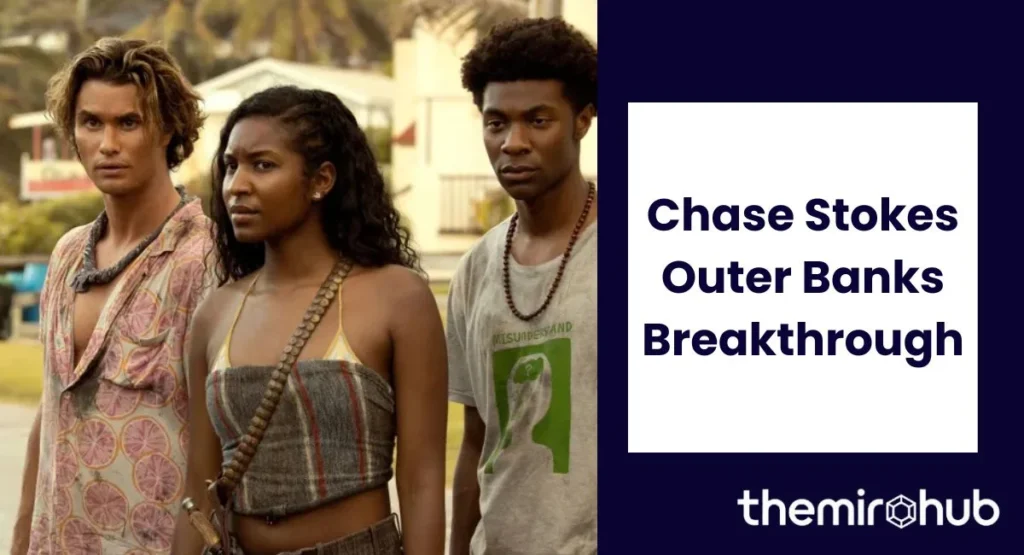 Chase Stokes Outer Banks Breakthrough