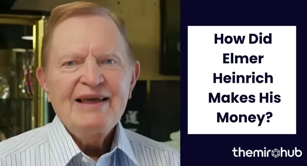 How Did Elmer Heinrich Make His Money?