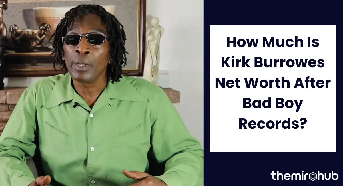 How Much Is Kirk Burrowes Net Worth After Bad Boy Records?