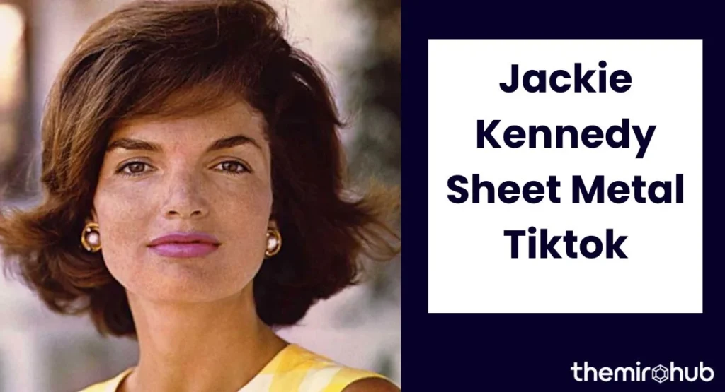 Jackie Kennedy Sheet Metal Tiktok