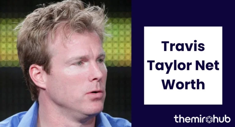 Travis Taylor Net Worth: How He Built His Fortune (2025–26)