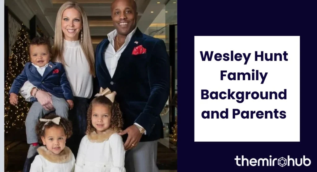 Wesley Hunt Family Background and Parents