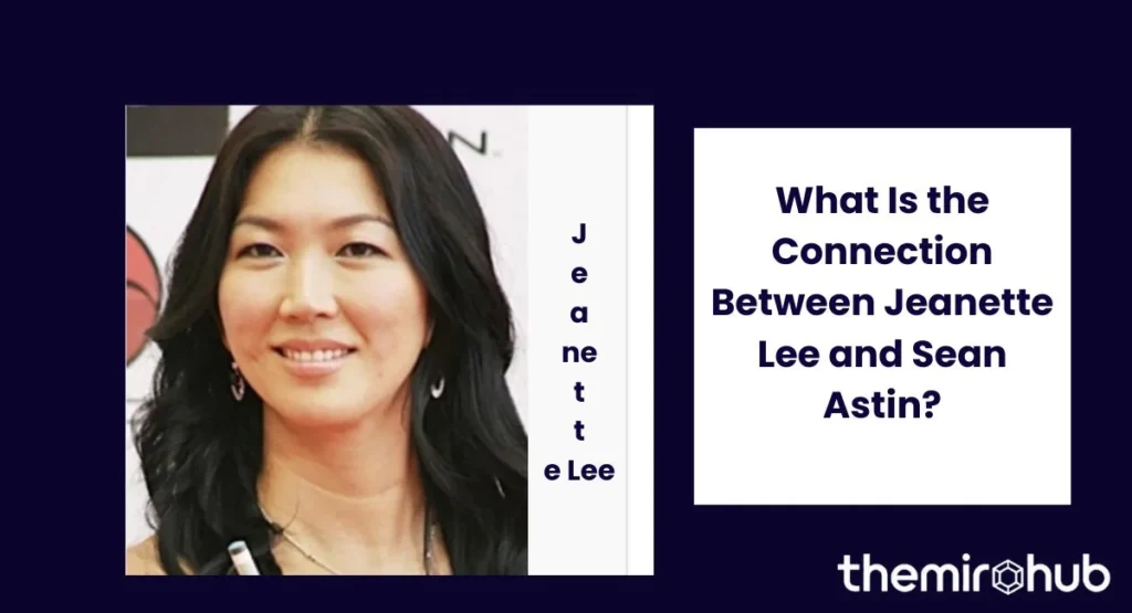 What Is the Connection Between Jeanette Lee and Sean Astin?