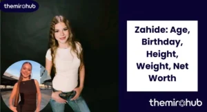 Zahide: Age, Birthday, Height, Weight, Net Worth