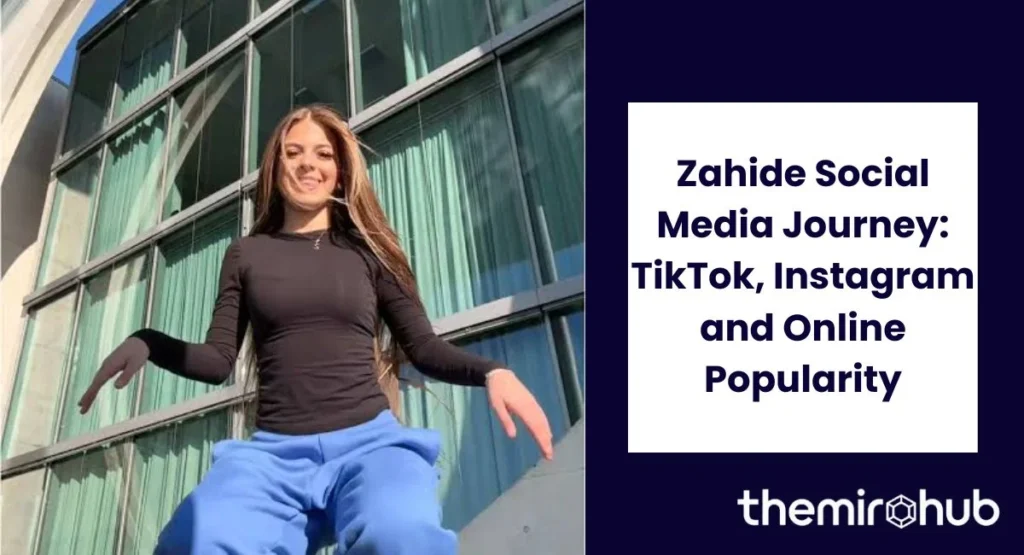 Zahide Social Media Journey: TikTok, Instagram and Online Popularity