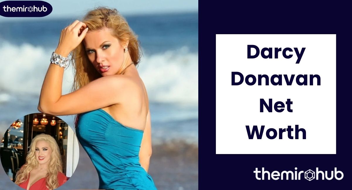 Darcy Donavan Net Worth: Career, Income Sources and Hollywood Success