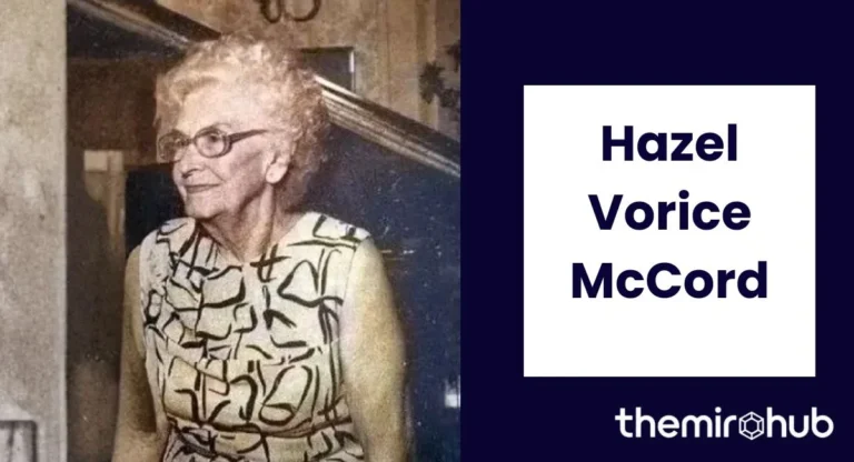 Hazel Vorice McCord Wiki | Early Life, Career Journey, and Family Details