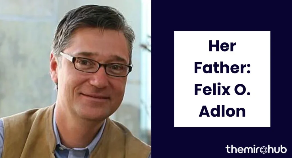 Her Father: Felix O. Adlon