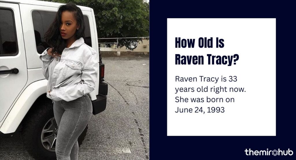 How Old Is Raven Tracy? (Age Explained)