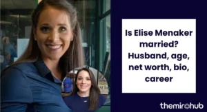 Is Elise Menaker married? Husband, age, net worth, bio, career