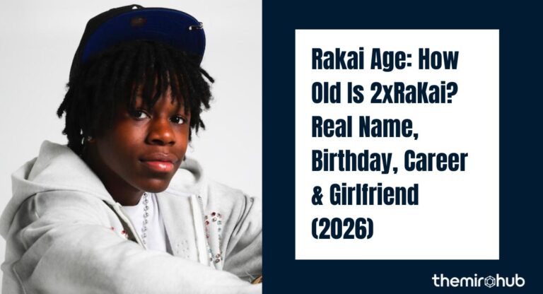 Rakai Age: How Old Is 2xRaKai? Real Name, Birthday, Career & Girlfriend (2026)