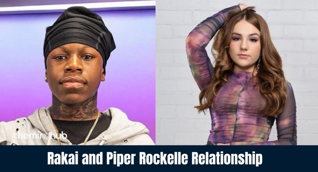 Rakai and Piper Rockelle Relationship