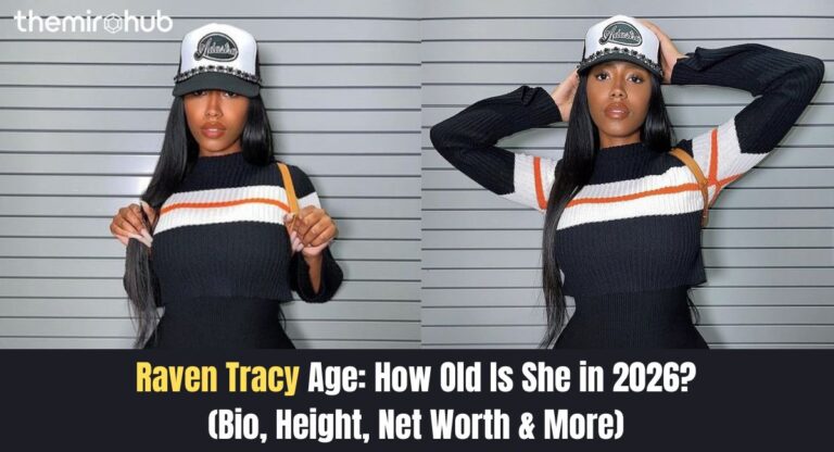 Raven Tracy Age: How Old Is She in 2026? (Bio, Height, Net Worth & More)