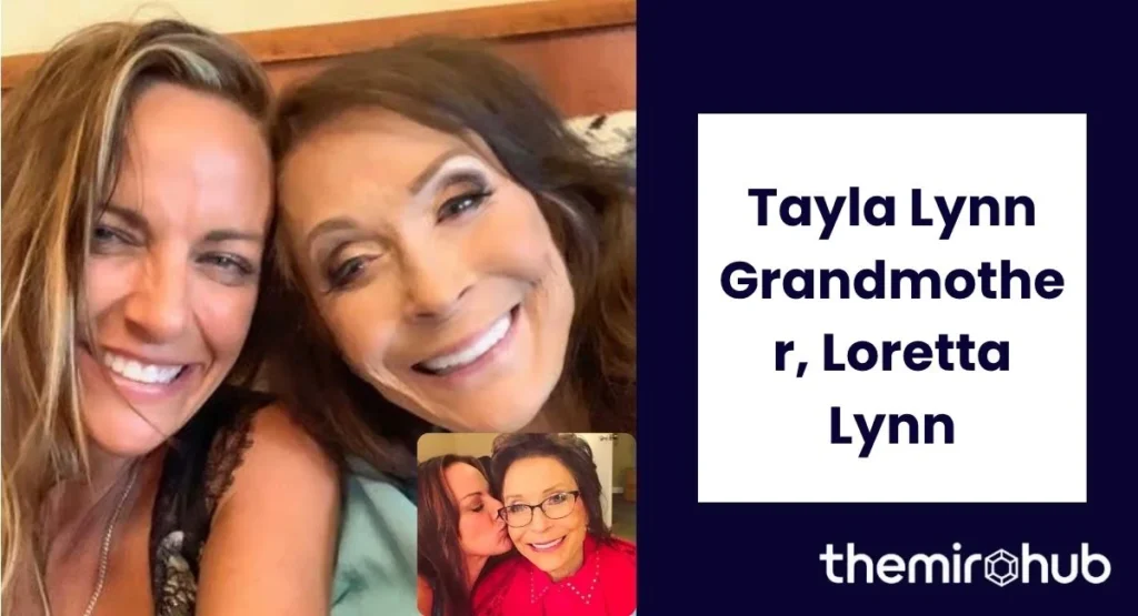 Tayla Lynn Grandmother, Loretta Lynn