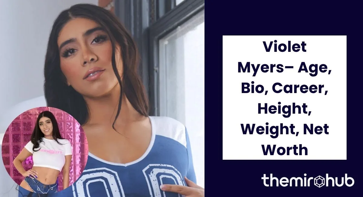 Violet Myers– Age, Bio, Career, Height, Weight, Net Worth