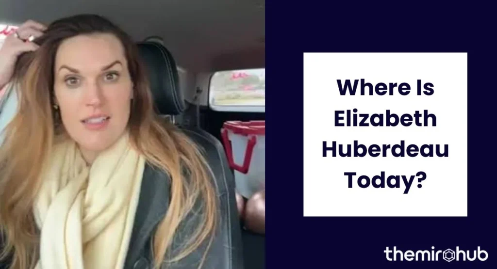Where Is Elizabeth Huberdeau Today?