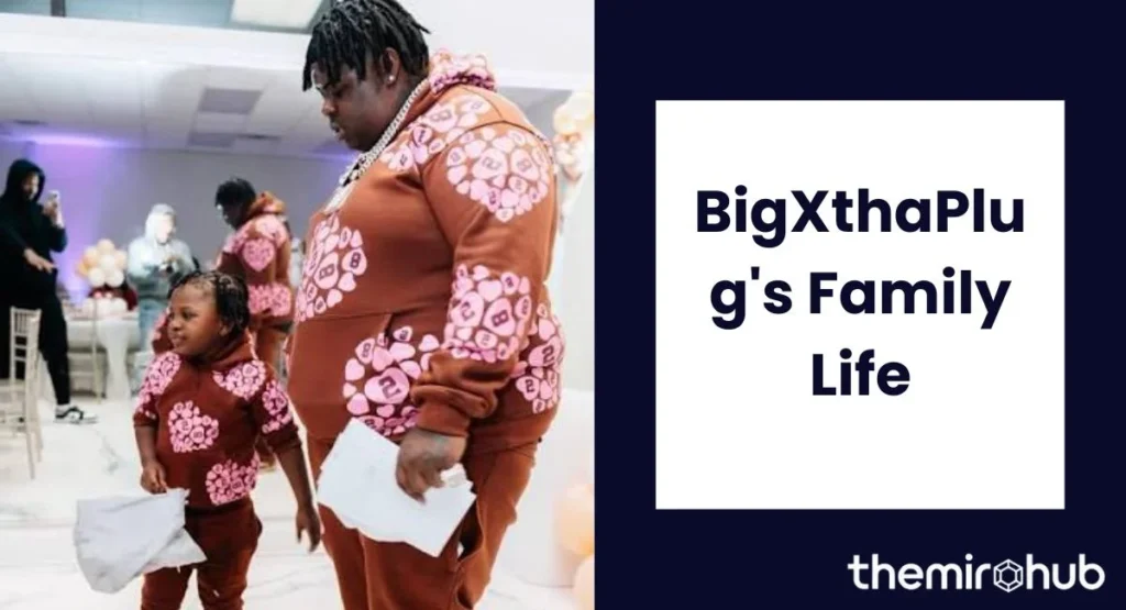 BigXthaPlug's Family Life