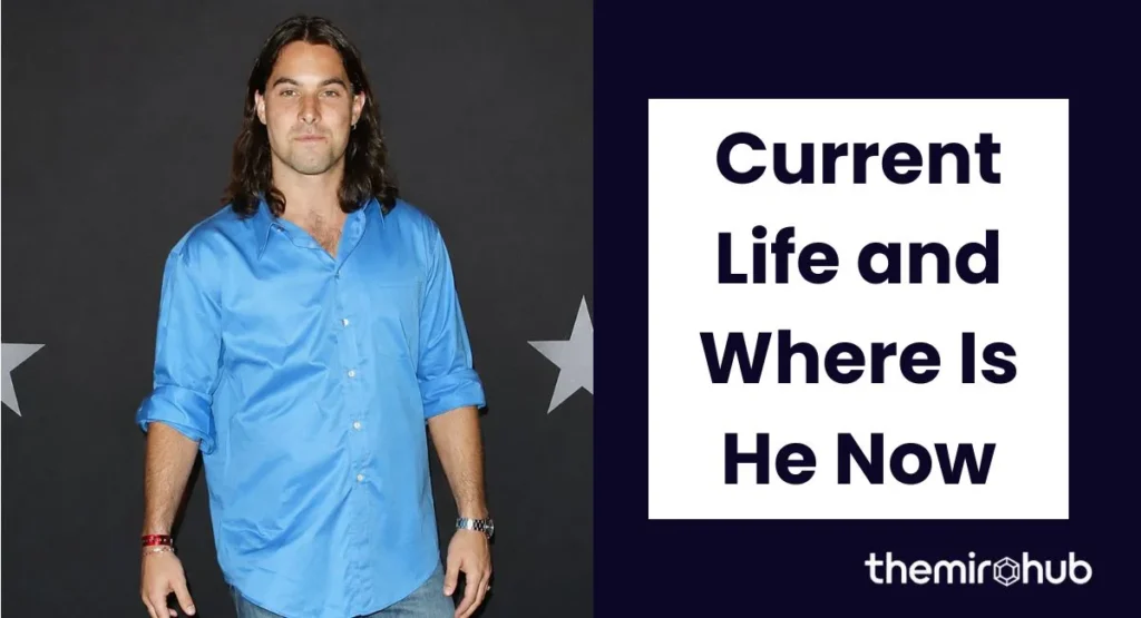 Current Life and Where Is He Now