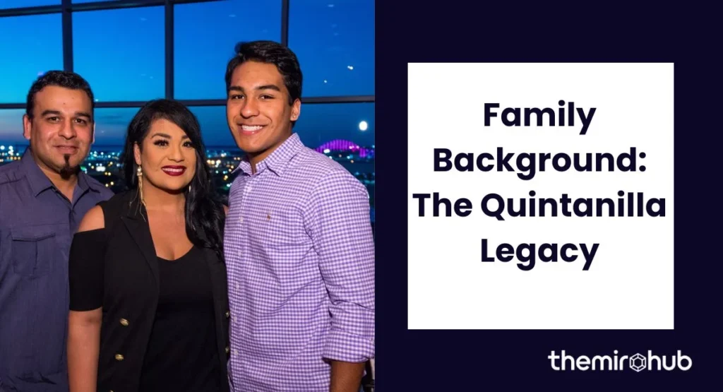 Family Background — The Quintanilla Legacy